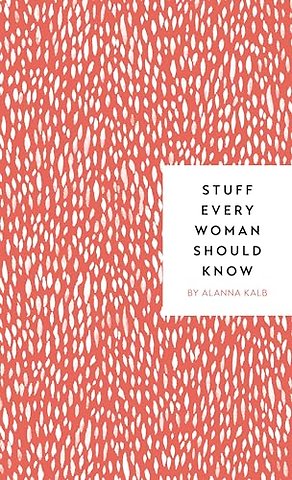 Stuff Every Woman Should Know