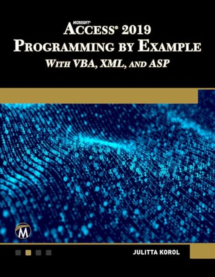 Microsoft Access 2019 Programming by Example with VBA, XML, and ASP