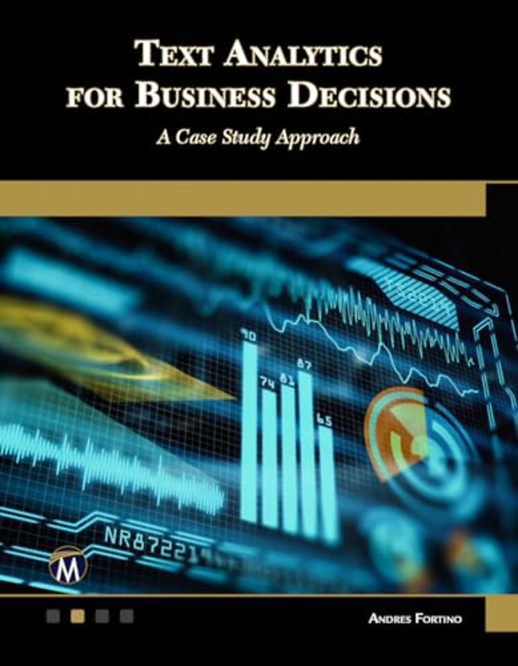 Text Analytics for Business Decisions – A Case Study Approach