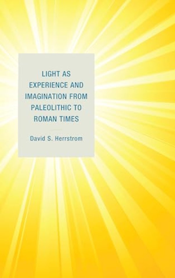 Light as Experience and Imagination from Paleolithic to Roman Times