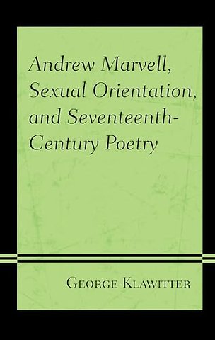 Andrew Marvell, Sexual Orientation, and Seventeenth-Century Poetry