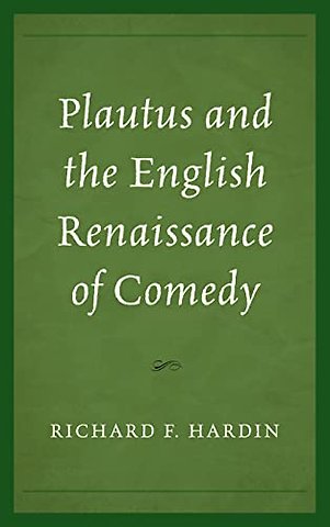 Plautus and the English Renaissance of Comedy