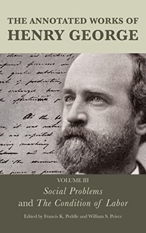 The Annotated Works of Henry George: Social Problems and The Condition of Labor