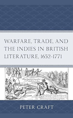 Warfare, Trade, and the Indies in British Literature, 1652–1771