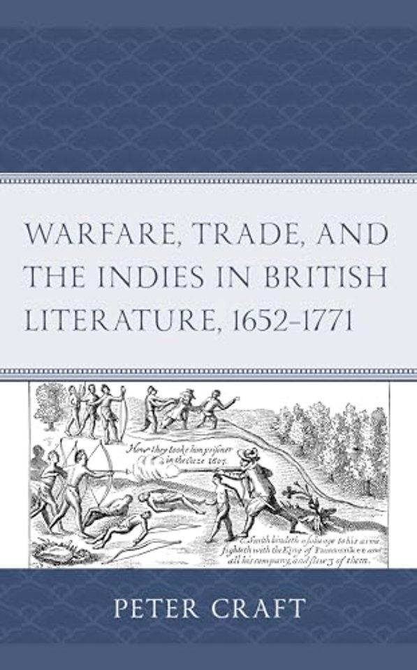 Warfare, Trade, and the Indies in British Literature, 1652–1771