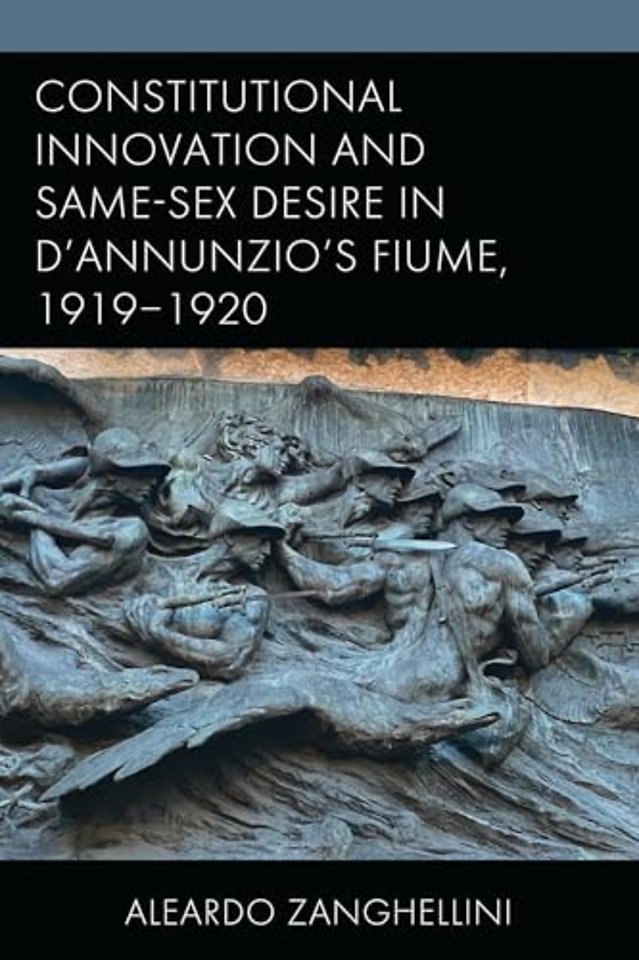 Constitutional Innovation and Same-Sex Desire in D'Annunzio's Fiume, 1919–1920