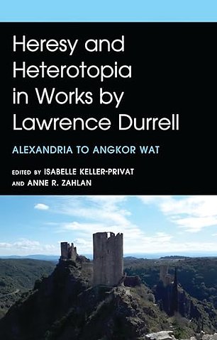 Heresy and Heterotopia in Works by Lawrence Durrell
