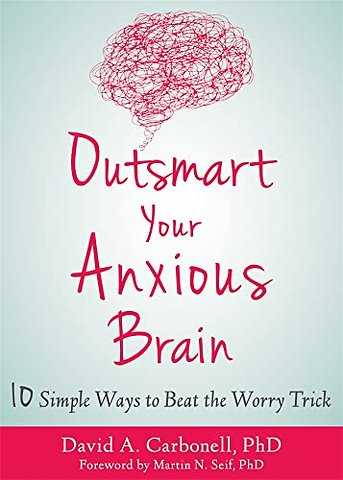 Outsmart Your Anxious Brain