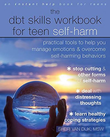 The DBT Skills Workbook for Teen Self-Harm
