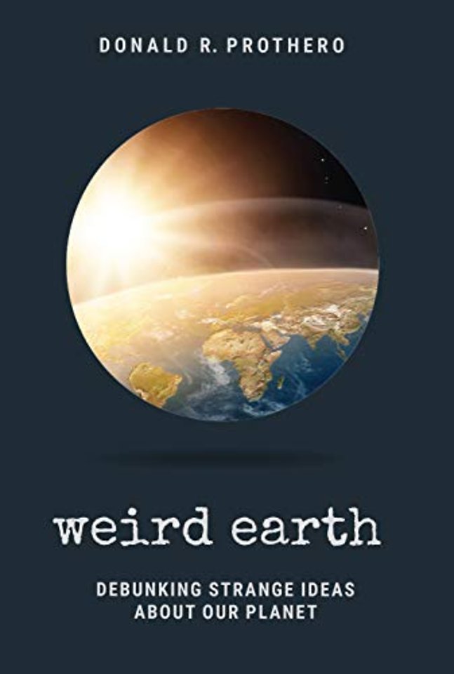 Weird Earth – Debunking Strange Ideas About Our Planet