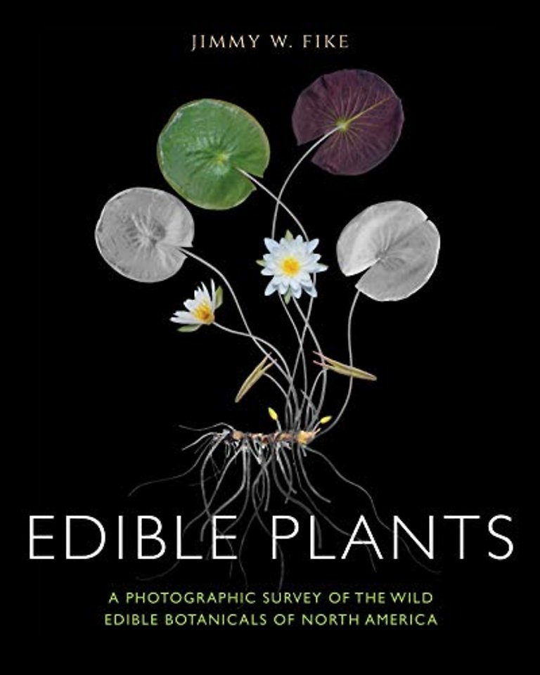 Edible Plants – A Photographic Survey of the Wild Edible Botanicals of North America