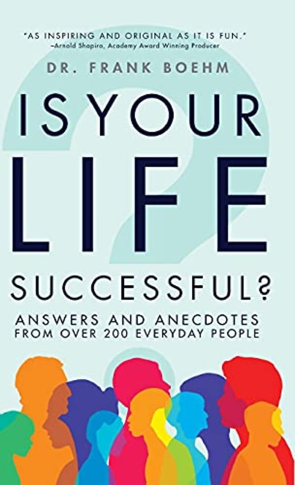 Is Your Life Successful?: Answers and Anecdotes From Over 200 Everyday People