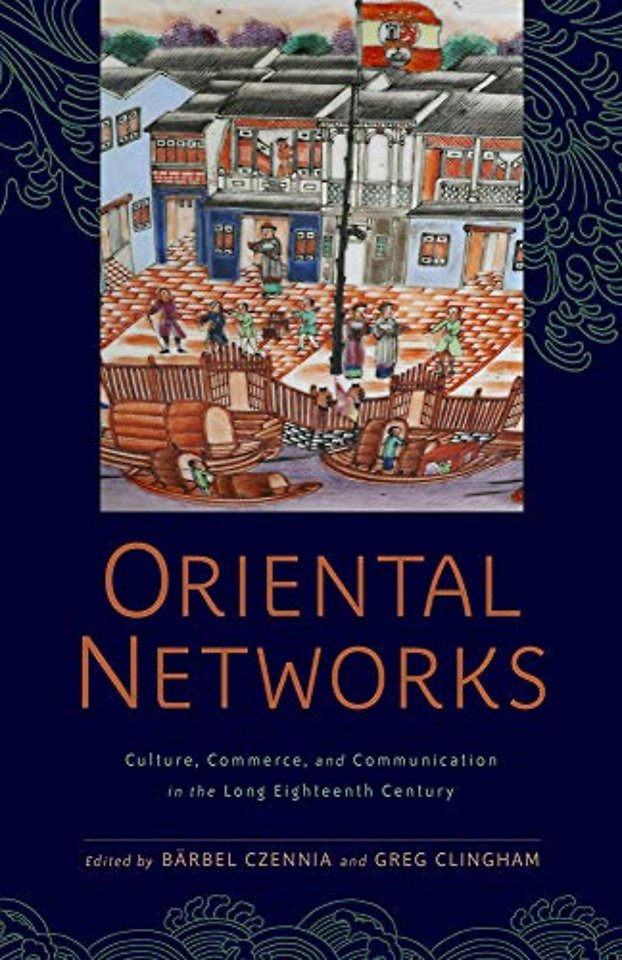 Oriental Networks – Culture, Commerce, and Communication in the Long Eighteenth Century