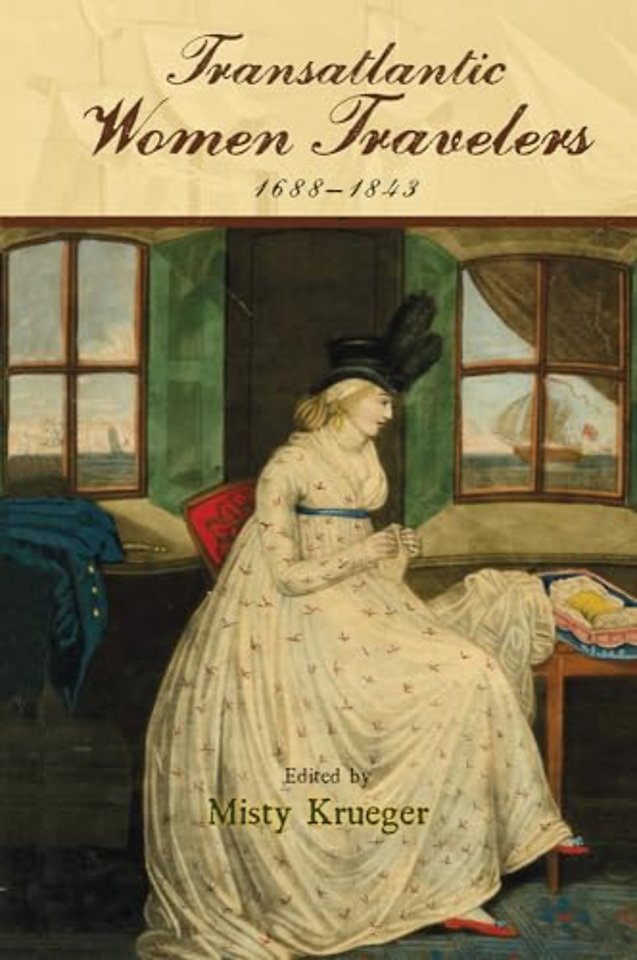 Transatlantic Women Travelers, 1688–1843