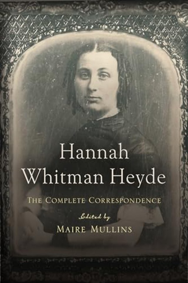 Hannah Whitman Heyde – The Complete Correspondence