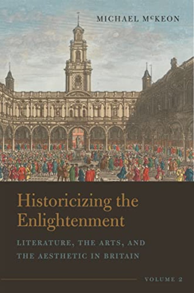 Historicizing the Enlightenment, Volume 2 – Literature, the Arts, and the Aesthetic in Britain