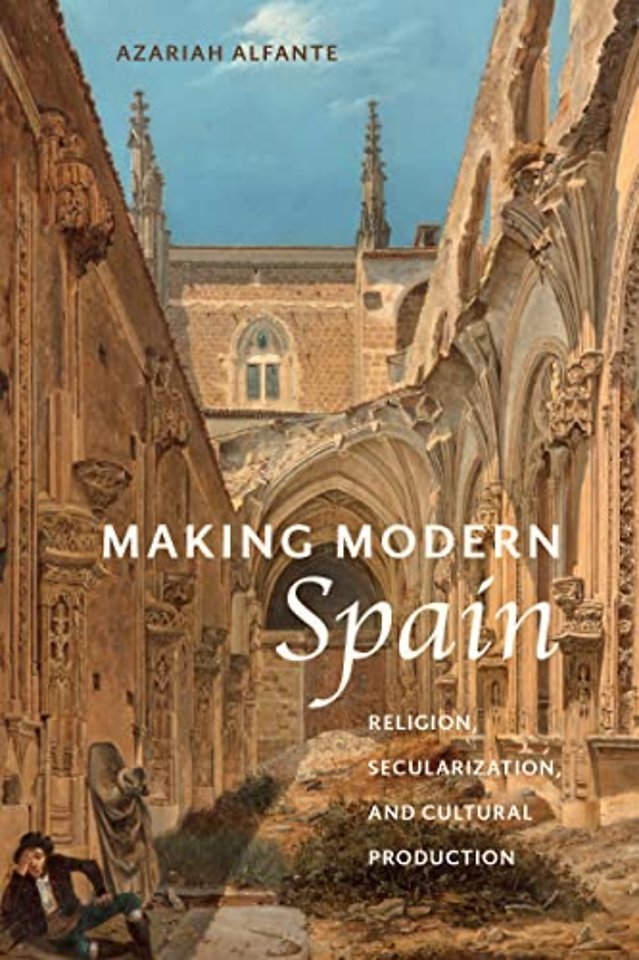 Making Modern Spain – Religion, Secularization, and Cultural Production