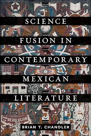 Science Fusion in Contemporary Mexican Literature