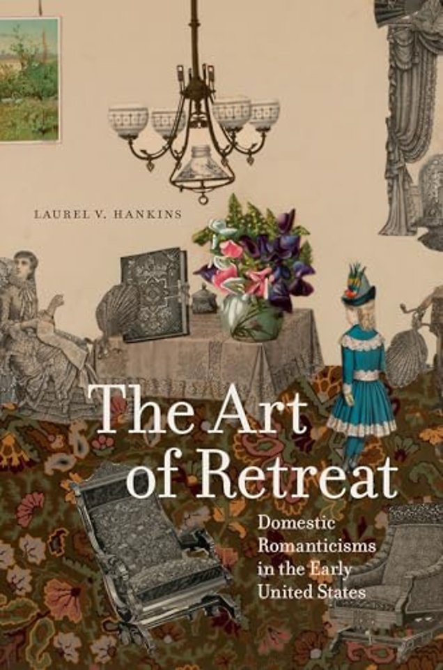 The Art of Retreat – Domestic Romanticisms in the Early United States