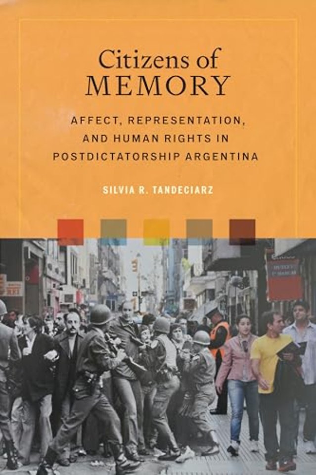Citizens of Memory – Affect, Representation, and Human Rights in Postdictatorship Argentina