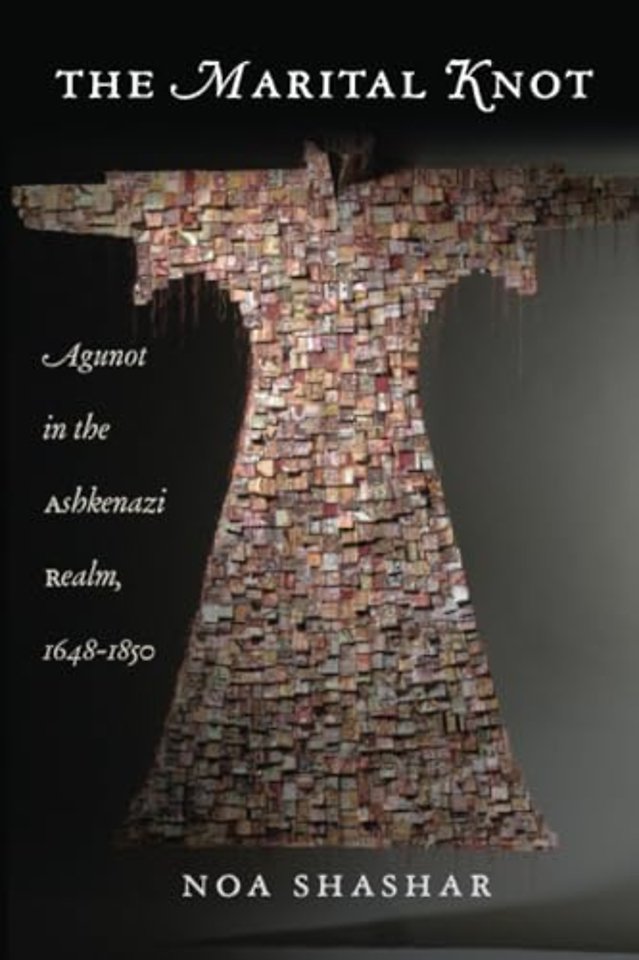 The Marital Knot – Agunot in the Ashkenazi Realm, 1648–1850