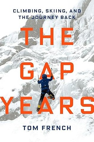 The Gap Years – Climbing, Skiing, and the Journey Back