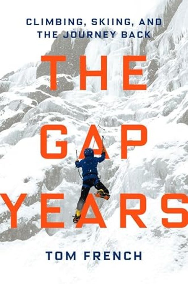 The Gap Years – Climbing, Skiing, and the Journey Back