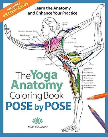 Yoga Anatomy Coloring Book, The: Pose by Pose – Learn the Anatomy and Enhance Your Practice