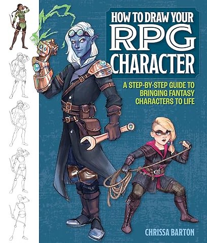 How to Draw Your RPG Character – A Step–by–Step Guide to Bringing Fantasy Characters to Life – How to Draw Elves, Gnomes, Dwarves, Dragonborn, Wa
