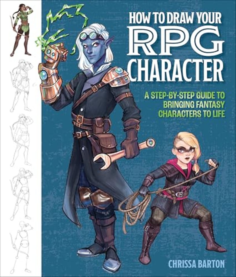 How to Draw Your RPG Character – A Step–by–Step Guide to Bringing Fantasy Characters to Life – How to Draw Elves, Gnomes, Dwarves, Dragonborn, Wa