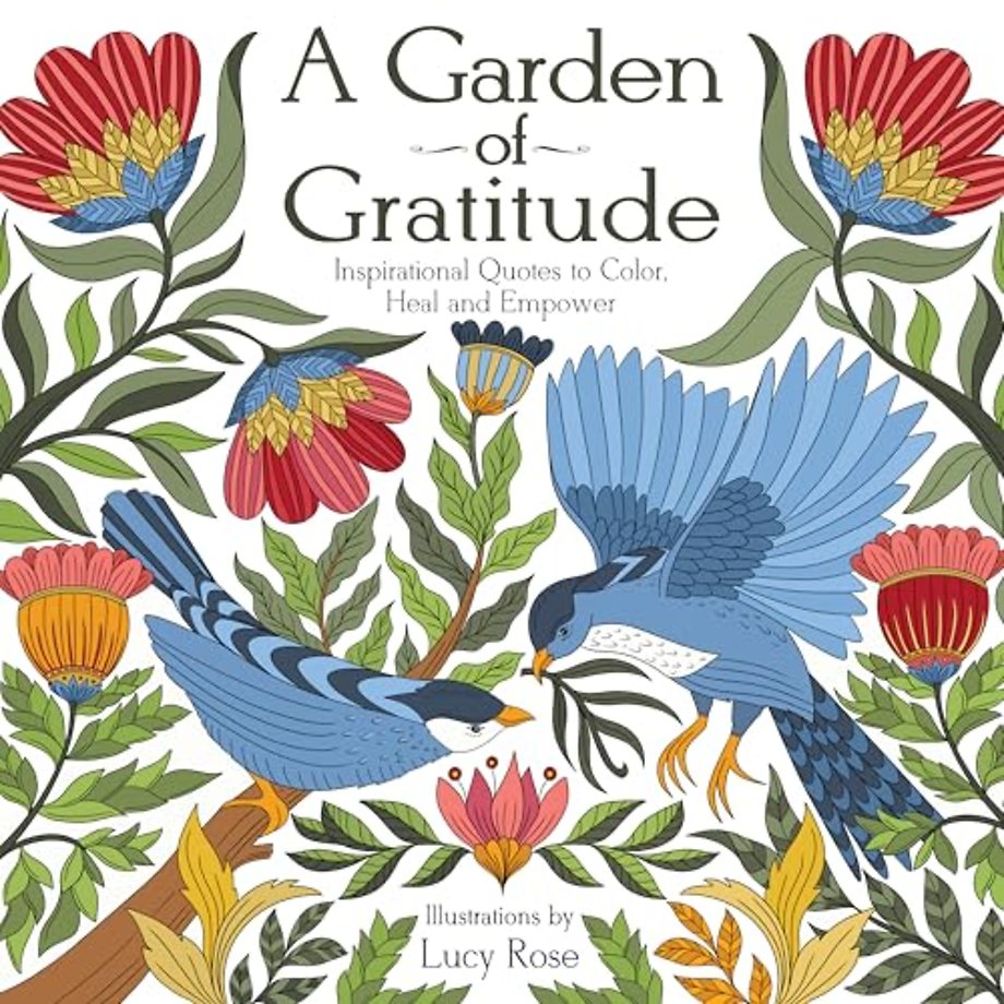A Garden of Gratitude – Inspirational Quotes to Color, Heal, and Empower