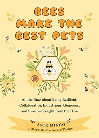 Bees Make the Best Pets