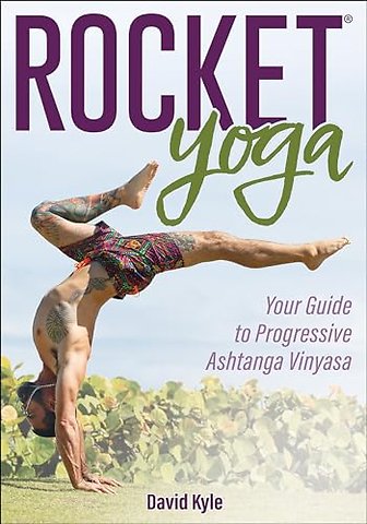Rocket® Yoga – Your Guide to Progressive Ashtanga Vinyasa