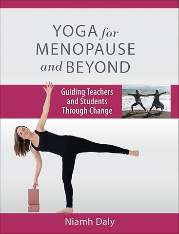 Yoga for Menopause and Beyond – Guiding Teachers and Students Through Change