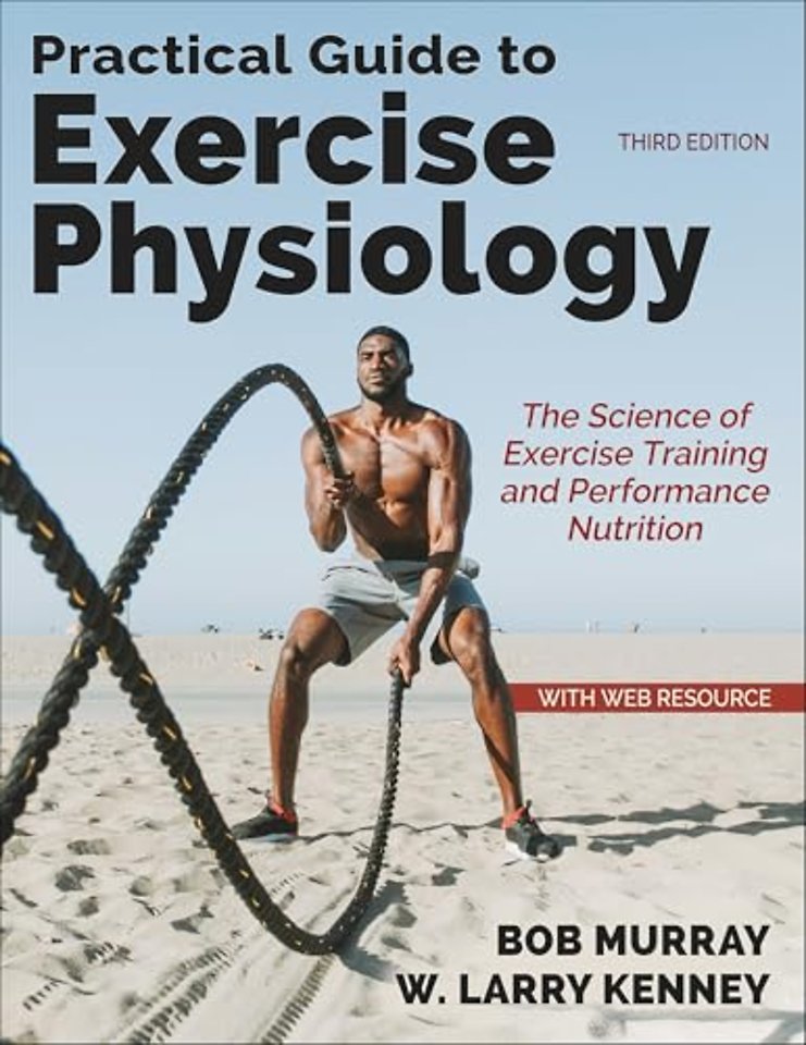 Practical Guide to Exercise Physiology – The Science of Exercise Training and Performance Nutrition