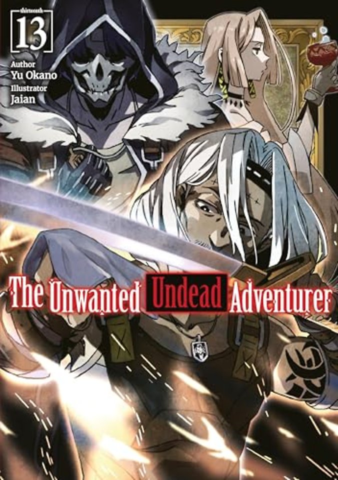 The Unwanted Undead Adventurer: Volume 13 (Light Novel)