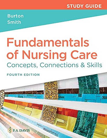 Study Guide for Fundamentals of Nursing Care – Concepts, Connections & Skills