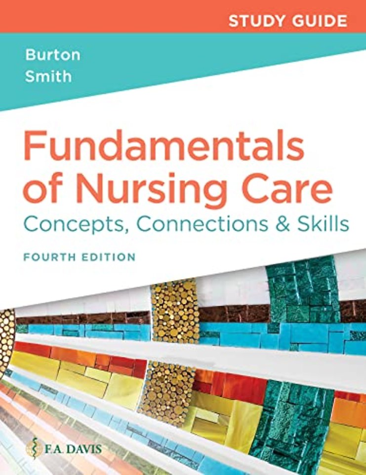 Study Guide for Fundamentals of Nursing Care – Concepts, Connections & Skills