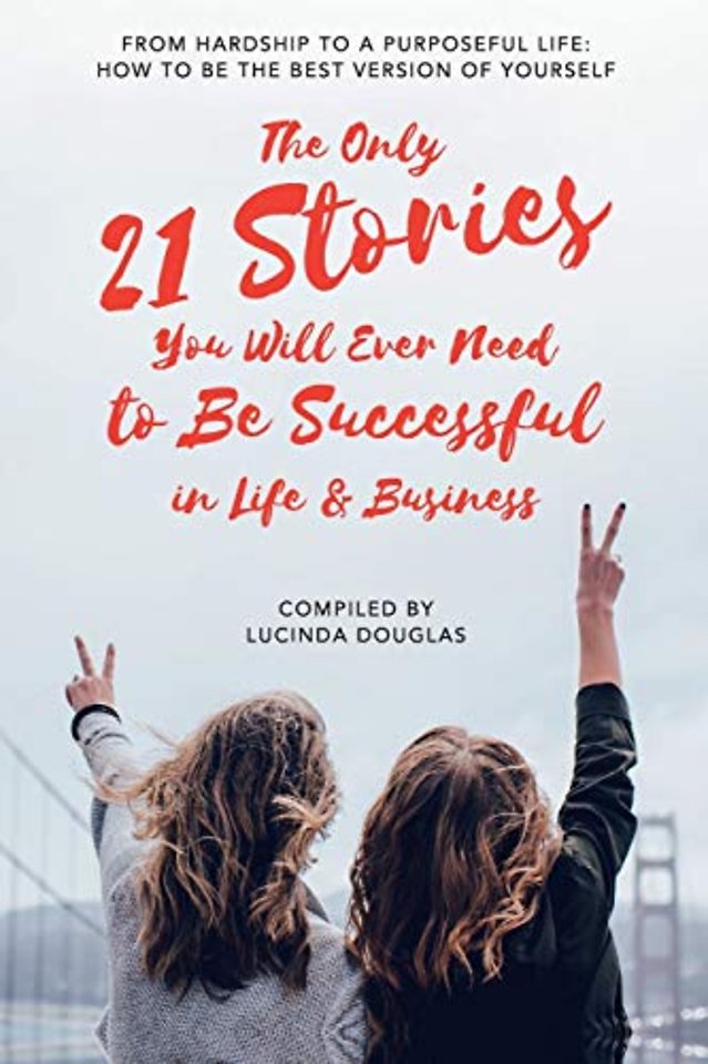 The only 21 stories you will ever need to be successful in life & business