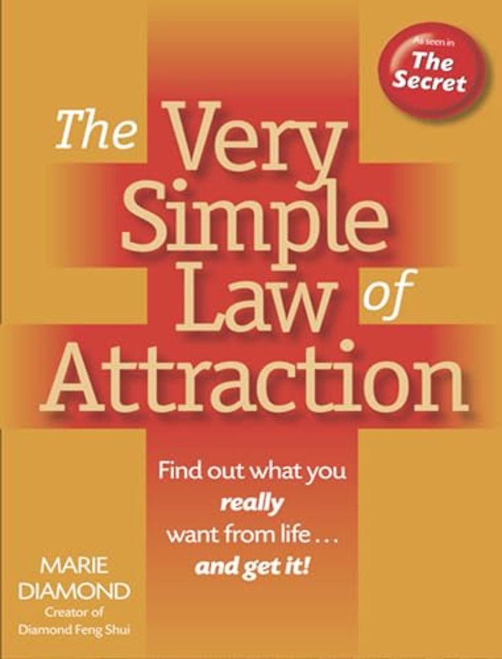 The Very Simple Law of Attraction: Find Out What You Really Want from Life . . . and Get It!