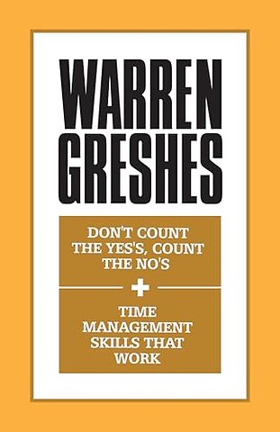 Don't Count the Yes's, Count the No's and Time Management Skills That Work