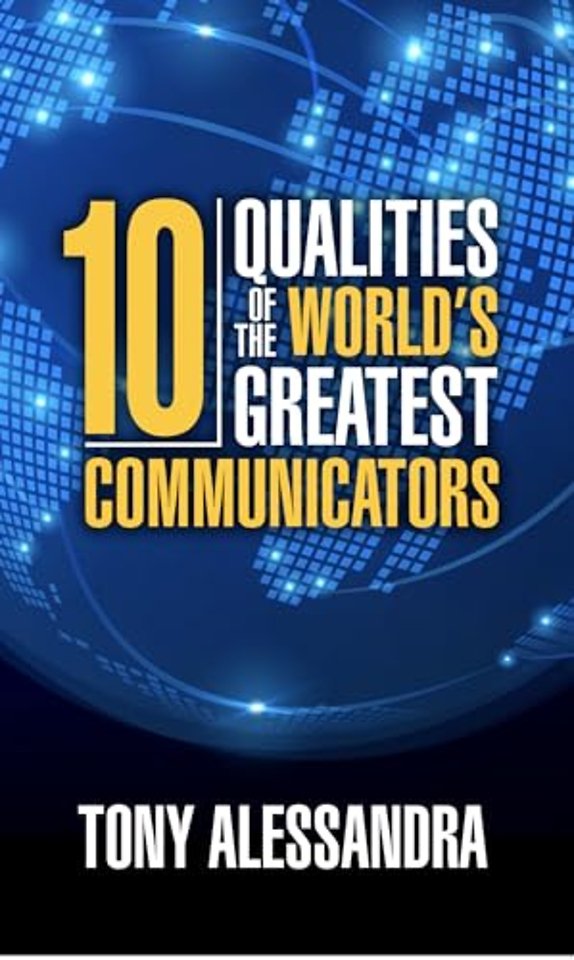 The Ten Qualities of the World's Greatest Communicators