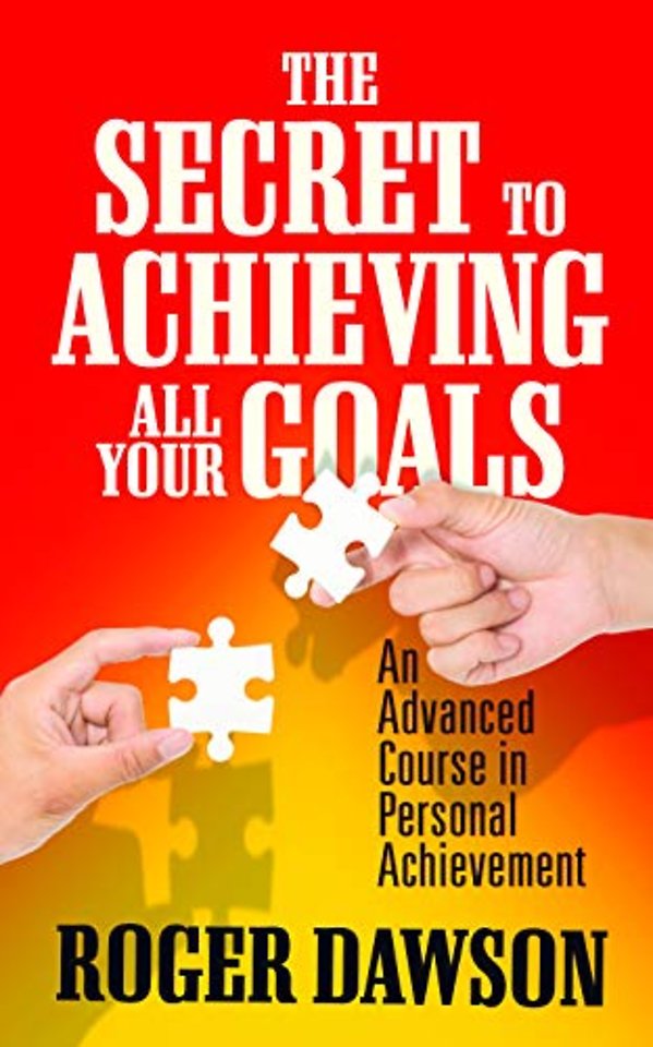 The Secret to Achieving All Your Goals