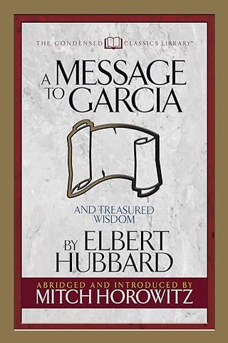 A Message to Garcia (Condensed Classics)