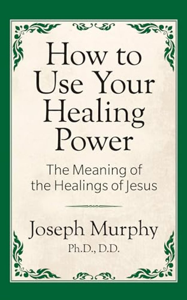 How to Use Your Healing Power: The Meaning of the Healings of Jesus