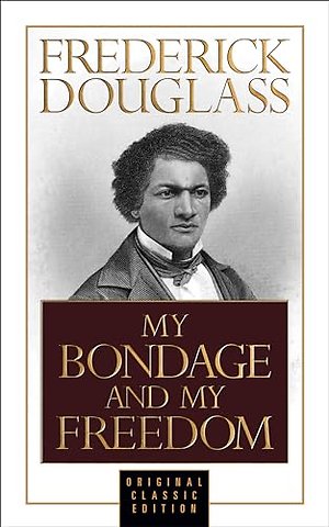 My Bondage and My Freedom (Original Classic Edition)