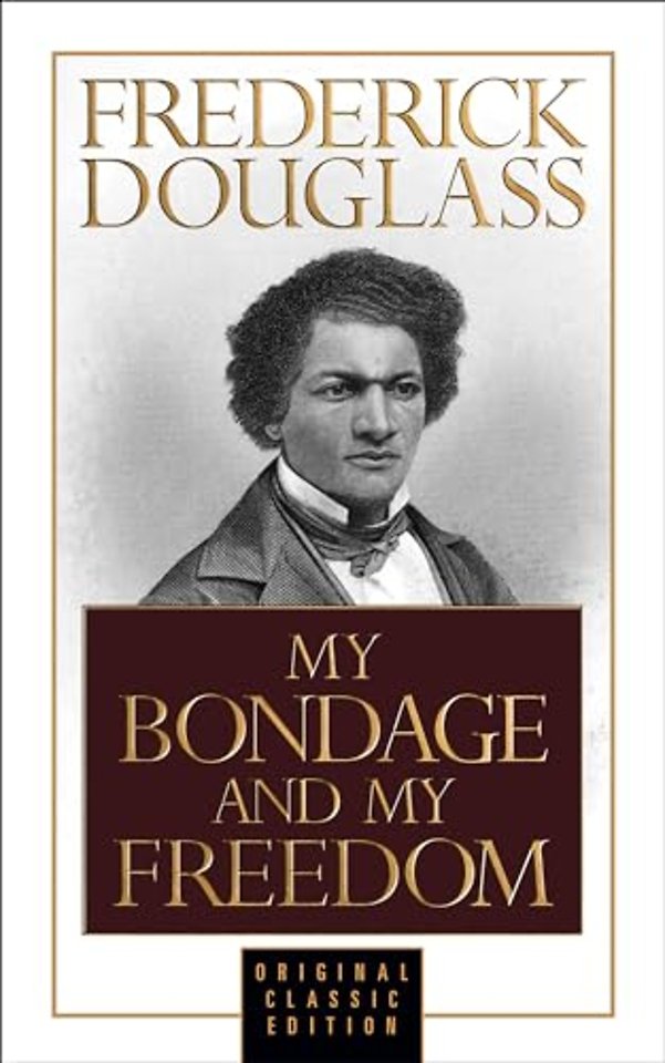 My Bondage and My Freedom (Original Classic Edition)