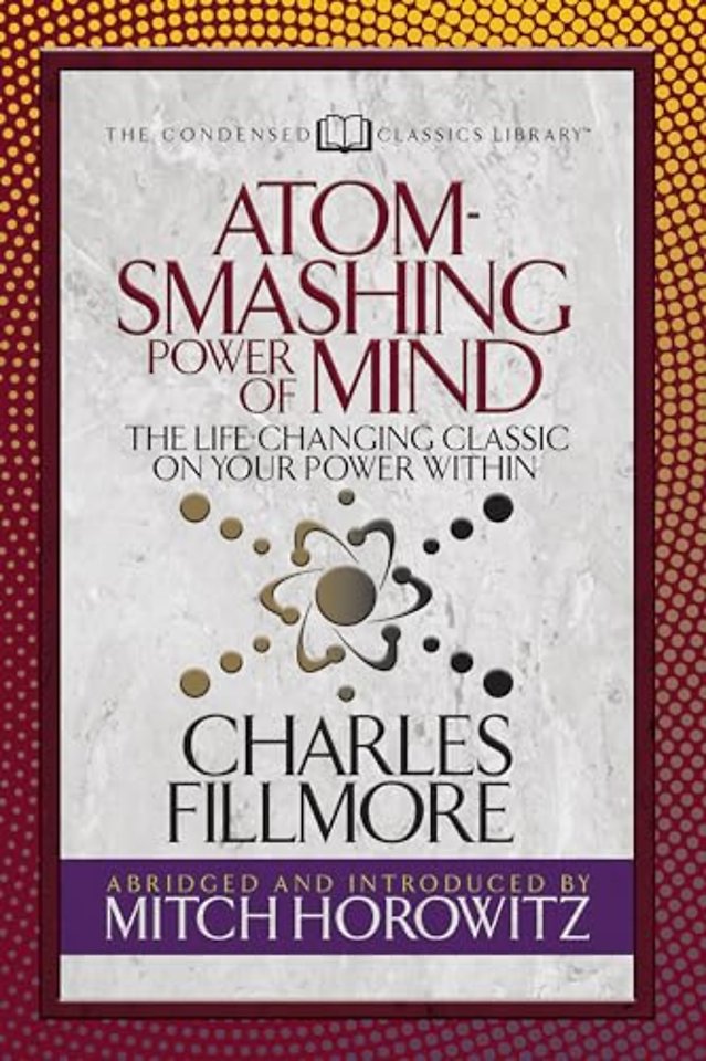 Atom- Smashing Power of Mind (Condensed Classics)