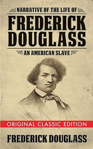 Narrative of the Life of Frederick Douglass (Original Classic Edition)