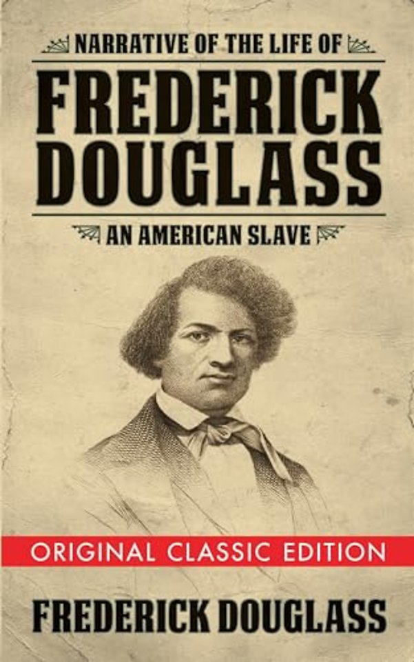 Narrative of the Life of Frederick Douglass (Original Classic Edition)